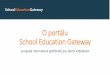 O portálu School Education Gateway€¦ · •personalizované učen ... (články, kurzy, výsledky vyhledávání atd.). Zveřejňujteinformace o prezenčních kurzech a možnostech