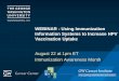 WEBINAR - Using Immunization Information Systems to ......Carmela Gupta, MPH . Senior Program Manager . American Immunization Registry Association . August 2016. Using Immunization