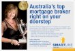 Australia’s top mortgage broker right on your doorstepsmartlinewpuploads.s3-ap-southeast-2.amazonaws.com/... · mortgage broker right on your doorstep Get award winning mortgage
