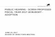 PUBLIC HEARING - SCRRA PROPOSED FISCAL YEAR 2017-18 BUDGET …board.scrra.net/Shared Documents/June 23, 2017... · FY17 BUDGET 141,989 71,998 28,294 17,345 14,841 9,511 FY18 BUDGET