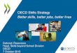 OECD Skills Strategy Better skills, better jobs, … Skills Strategy 7Oct2015.pdfOECD Skills Strategy Better skills, better jobs, better lives Deborah Roseveare Head, Skills beyond