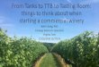 From Tanks to TTB to Tasting Room: things to think about ... · From Tanks to TTB to Tasting Room: things to think about when starting a commercial winery Beth Chang, PhD Enology