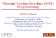 Message Passing Interface (MPI) Programmingcacs.usc.edu/education/cs653/02-00MPI-slide.pdf · How to Use USC HPC Cluster Log in > sshanakano@hpc-login3.usc.edu hpc-login2, hpc-login3: