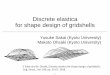 Discrete elastica model for shape design of gridshellsfor shape design of gridshells Yusuke Sakai (Kyoto University) Makoto Ohsaki (Kyoto University) 1 Y. Sakai and M. Ohsaki, Discrete