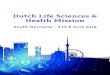 Dutch Life Sciences & Health Mission · 2019-05-24 · A Dutch Perspective on Life Sciences & Health Sector The Netherlands is home to a vibrant, concentrated Life Science & Health