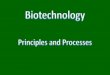 Biotechnology · PDF file Definition of Biotechnology • According to European Federation of Biotechnology (EFB), Biotechnology is defined as; ‘The integration of natural science