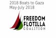 2018 Boats to Gaza May-July 2018 · Gaza Ministry of Health, along with 28 percent of needed medical equipment. •o 50 percent of Palestinian children need psychological counseling