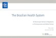 The Brazilian Health System - mhlwThe Brazilian Health System 4th Brazil-Japan Seminar of Regulations on Pharmaceuticals and Medical Devices Tokyo, Japan December 3rd, 2018 Governmental