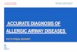 ACCURATE DIAGNOSIS OF ALLERGIC AIRWAY DISEASES Gevaert_0.pdf · ALLERGEN CHALLENGE: INDICATIONS FOR THE CLINICAL PRACTICE Diagnosis of Allergic Rhinitis To evaluate the clinical significance