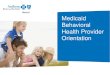 Medicaid Behavioral Health Provider Orientation · Anthem Medicaid membership As of January 1, 2014, enrolled membership was comprised of those who were newly eligible through the