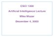 CSCI 1300 Artificial Intelligence Lecture Mike Mozer December 4, … · 2003-12-04 · Artificial Intelligence Lecture Mike Mozer December 4, 2003. Computer Science Operating Systems