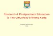 Research & Postgraduate Education @ The University of Hong …€¦ · Research & Postgraduate Education @ The University of Hong Kong Graduate School, HKU 2019 . oldest in Hong Kong