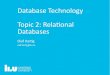 Database Technology Topic 2: Relational Databases · Database Technology Topic 2: Relational Databases Quiz (NULL Values) Notice the value NULL that the Barbara Benson tuple has for