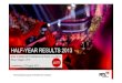 HALF-YEAR RESULTS 2013 - RTL Group · HALF-YEAR RESULTS 2013 Anke Schäferkordt& Guillaume de Posch, Co-CEOs Elmar Heggen, CFO ... potential future performance of the Company’s
