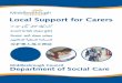 Local Support for Carers - Middlesbrough · 2016-10-28 · † Help with planning for the future † Home and Health checks Address: Beresford Buildings, The Greenway, Thorntree,