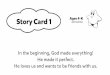 Story Card 1 Ages 4-K - Life.Church Leaders€¦ · Story Card 1 He made it perfect. He loves us and wants to be friends with us. In the beginning, ... God’s Good News Ages 4-K