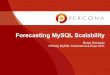 Forecasting MySQL MySQL... · PDF file Forecasting Performance Scalability Performance == Response Time Scalability is a mathematical equation (function) This is about scalability,