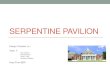 SERPENTINE PAVILION - University of Idaho · Serpentine Pavilion Features and Sustainability Water Management – Treat rainwater runoff through a bio-swale – All water required