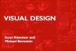 VISUAL DESIGN - UCSD Design Labd.ucsd.edu/class/intro-hci/2015/lectures/HCI-06-1-VisualDesign.pdfcs142! Web Applications Ousterhout!! cs294h! Interactive Software Design Mackay!! cs294s!