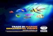 TRADE IN MARINE ORNAMENTAL FISHES · TRADE IN MARINE ORNAMENTAL FISHES • Currently, the trade comprises of over 2,300 species of marine ornamental fishes, a trade that is scarcely