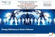 Energy Efficiency: Green Telecom - ETSI › workshop › indo-european dialogue... · 2014-03-24 · Energy Efficiency: Green Telecom • Perspectives Section 1 – Energy Efficiency: