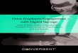 Drive Employee Engagement with Digital Signage... Drive Employee Engagement with Digital Signage 7 Location, location, location Finally, you need to figure out where you’re going