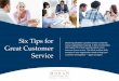 Six Tips for - Customer Service Training | Moran Consultingmoraninc.com/.../02/Six-Tips-for-Great-Customer... · Exceed Expectations When it comes to customer service, it’s the