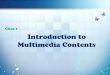 Chap 1 Introduction to Multimedia Contentscontents.kocw.net/KOCW/document/2014/shinhan/leekwangkyu/1.pdf · •웹출판: 웹신문, 웹진, 웹사전, 웹만화 등 인터넷을