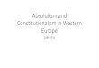 Absolutism and Constitutionalism in Western Europe€¦ · Absolutism and Constitutionalism in Western Europe 1589-1715. Definition…Absolutism •A form of government in which all