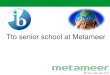 Tto senior school at Metameer · Why TTO senior school? • Gain confidence and develop tools to communicate and collaborate with people from all over the world. • Gain knowledge