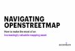 How to Make the Most of OpenStreetMap Platform | Accenture€¦ · How to make the most of an increasingly valuable mapping asset. Geospatial platforms power diverse organizations