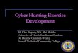 Cyber Hunting Exercise Development - CAE Community · 2020-01-05 · Cyber Hunting n Cyber Hunting q Find unknown threats (e.g. malware, insider threats) q Academy need to catch up
