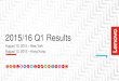 2015/16 Q1 Results - Lenovo€¦ · 2015/16 Q1 Results August 12, 2015 – New York August 13, 2015 – Hong Kong . 2 This presentation contains “forward-looking statements” which