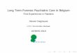 Long Term Forensic Psychiatric Care in Belgium...DegrauweS. LTFPC in Belgium History Long Term Forensic Psychiatric Care Research Quality of Life Protection Academic Psychiatric Center