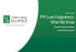 PPP Loan Forgiveness: What We Know...General Concepts of the PPP: Interim Final Rule #15: SBA Loan Review Procedures and Related Borrower and Lender Responsibilities (3) • When Lender