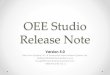 OEE Studio Release Note 5oeestudio.com › images › catalog › OEEStudio-ReleaseNotev5_0.pdf · 2020-03-30 · OEE Studio Release Note Version 5.0 Deb-Tech Systems, Inc. & Production