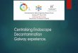 Centralising Endoscope Decontamination Galway experience · Centralising Endoscope Decontamination Galway experience Author: aine mcnamee Created Date: 4/19/2018 10:48:11 AM 
