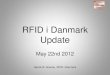 RFID i Danmark Updaterfididk.org/wp-content/uploads/2014/02/RFID-i-Danmark...Activities in 2011 • 14 email newsletters • Website : • First annual Conference ‘RFID i Danmark