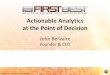 Actionable Analytics at the Point of Decision Conference 2013...Actionable Analytics . at the Point of Decision. John Belizaire . Founder & CEO . Use this slide to introduce that you