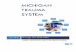 MICHIGAN TRAUMA SYSTEMTrauma systems have been in place throughout the country for many years. The first system began in Maryland in 1973. The document Trauma System Agenda for the