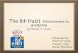 The 8th Habit: Effectiveness to greatness · PDF file Three types of greatness are covered in this book: - Personal greatness - Leadership greatness - Organizational greatness The