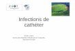 Infections de cathéter - SPILF - Infectiologie€¦ · Picc lines (patients hospitalisés) 2,1 CIP 0,1 KT tunnellisés 1,6 Autres CVC 2,7 Midline* 0.3 à0.8 The Risk of Bloodstream