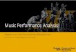 Music Performance Analysis · PDF file music performance analysis by analyzing the music performance, we learn about •the performance: −general performance characteristics −notable
