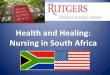 Health and Healing: Nursing in South Africa - Home … › pdf › presentations › kelly.pdfHealth and Healing in South Africa Course Description Course designed to introduce the