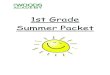 1st Grade Summer Packet - Kindergarten, Prep Grades 1-8 · 1st Grade Summer Packet . Dear Parents, We are looking forward to a great year in First Grade! We have worked with the Montessori