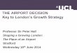 THE AIRPORT DECISION - Transport for London · 21st-Century Garden City: Mayor’s Vision •“Heathrow City”: New residential quarter, round transport hub •Terminal buildings