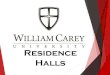 Residence Halls - William Carey University › assets › documents › Res Hall Book...Community Style Buildings 2 Residents per room Community Bathrooms on Each Floor Laundry Room