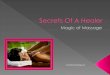 Secrets Of A HealerYou cannot call yourself or advertise any title that refers to Massage Therapy, including: Massage Therapist, Therapist of Massage, Massage Practitioner, or Practitioner