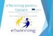 eTwinning pentru fiecare - dentalRO.euscig.ro/.../Prezentare_eTwinning_Scoala_Gimnaziala... · How to make our school more international" ... disciplina predată eTwinning oferă