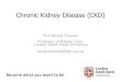 Chronic Kidney Disease (CKD) · Tests Explain importance of annual blood and urine test BP control Explain that reducing raised BP is a key factor in prevention Target 140/90 or 130/80